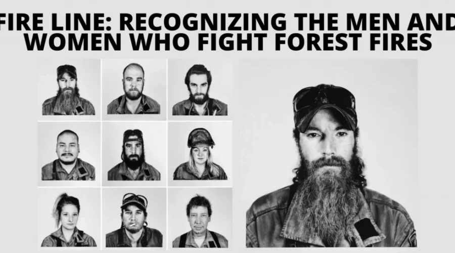 Fire Line: Recognizing The Men & Women Who Fight Forest Fires