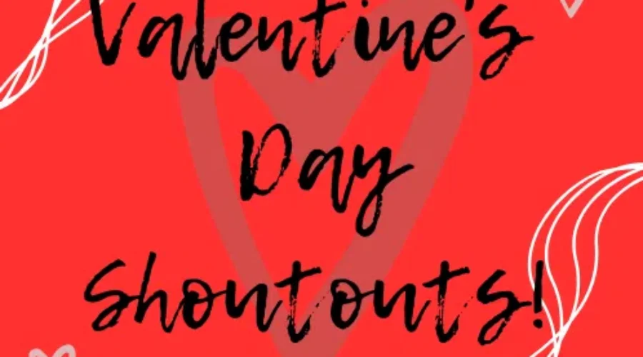 Want to Give a Valentine’s Day Shout Out?