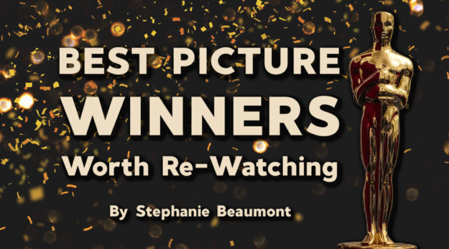 Best Pictures Winners Worth Re-Watching by Stephanie Beaumont Best picture winners worth re-watching