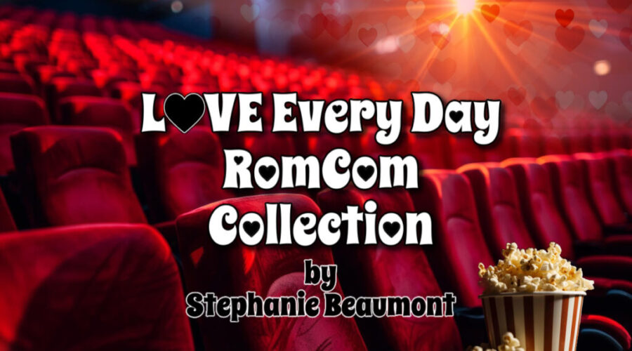 LOVE EVERY DAY ROMCOM COLLECTION Love every day